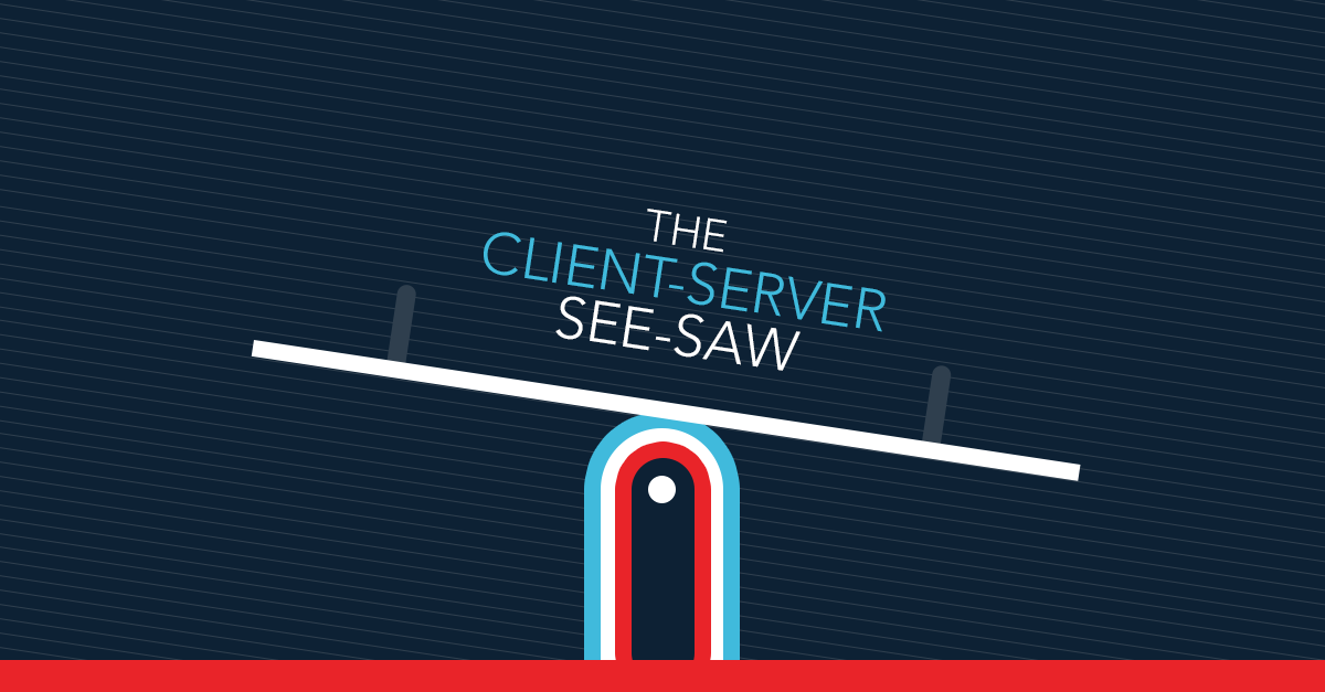 The Client-Server See-Saw