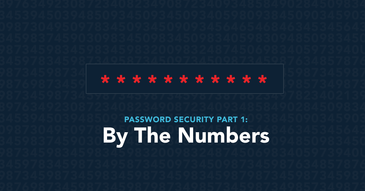 Password Security Part 1: By The Numbers