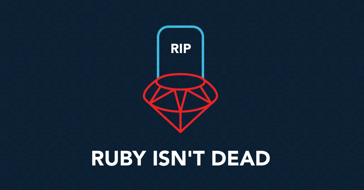 Ruby Isn't Dead