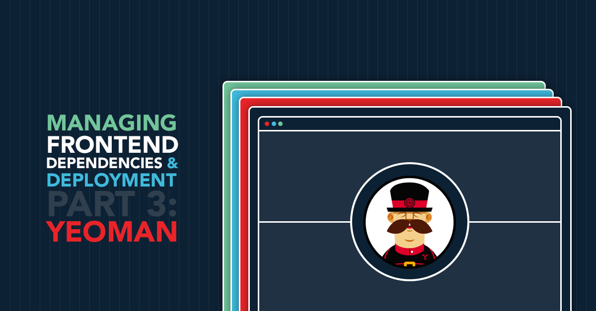 Managing Frontend Dependencies & Deployment Part 2: Yeoman